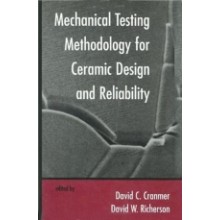 Mechanical Testing Methodology for Ceramic Design and Reliability